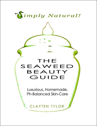 The Seaweed Beauty Guide by Clayten Tylor